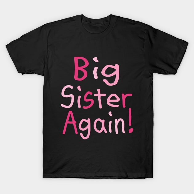 Big Sister Again T-Shirt by PeppermintClover